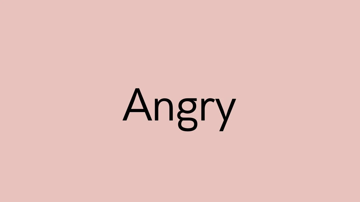 I am feeling Angry