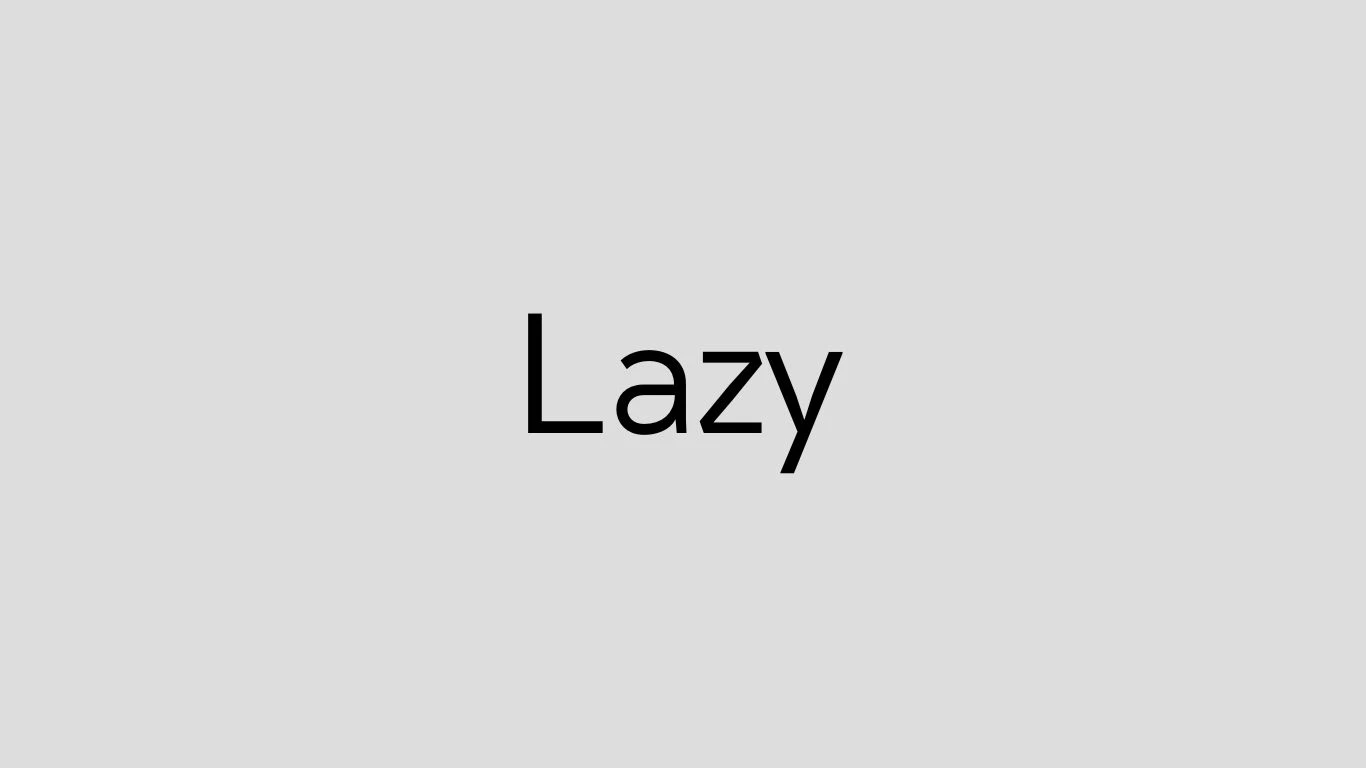 I am feeling Lazy